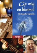 Ge mig en himmel – noter