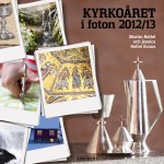 Kyrkoåret i foton 2012/13 Kyrkoåret i foton 2012/13