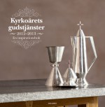 Kyrkoårets gudstjänster 2012/2013 Kyrkoårets gudstjänster 2012/2013