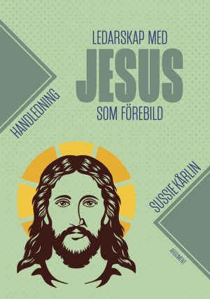 Ledarskap med Jesus som förebild – handledning av Sussie Kårlin