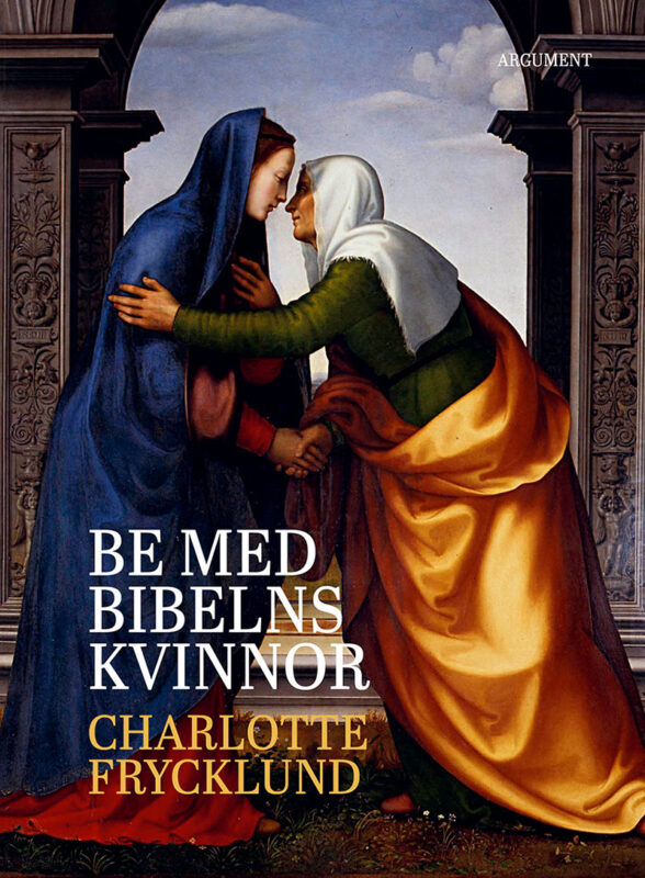Be med Bibelns kvinnor av Charlotte Frycklund